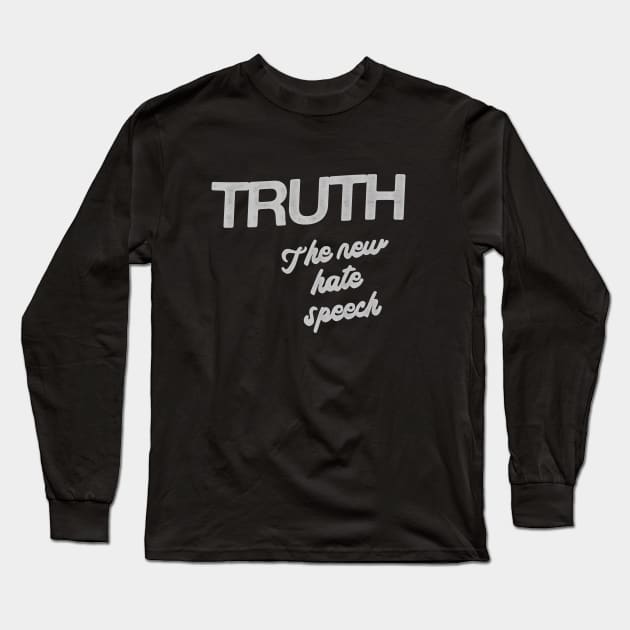 Truth Is The New Hate Speech Long Sleeve T-Shirt by HamzaNabil